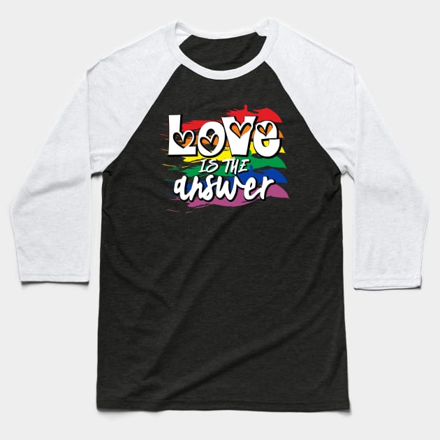 Love Is The Asnwer Baseball T-Shirt by SiGo